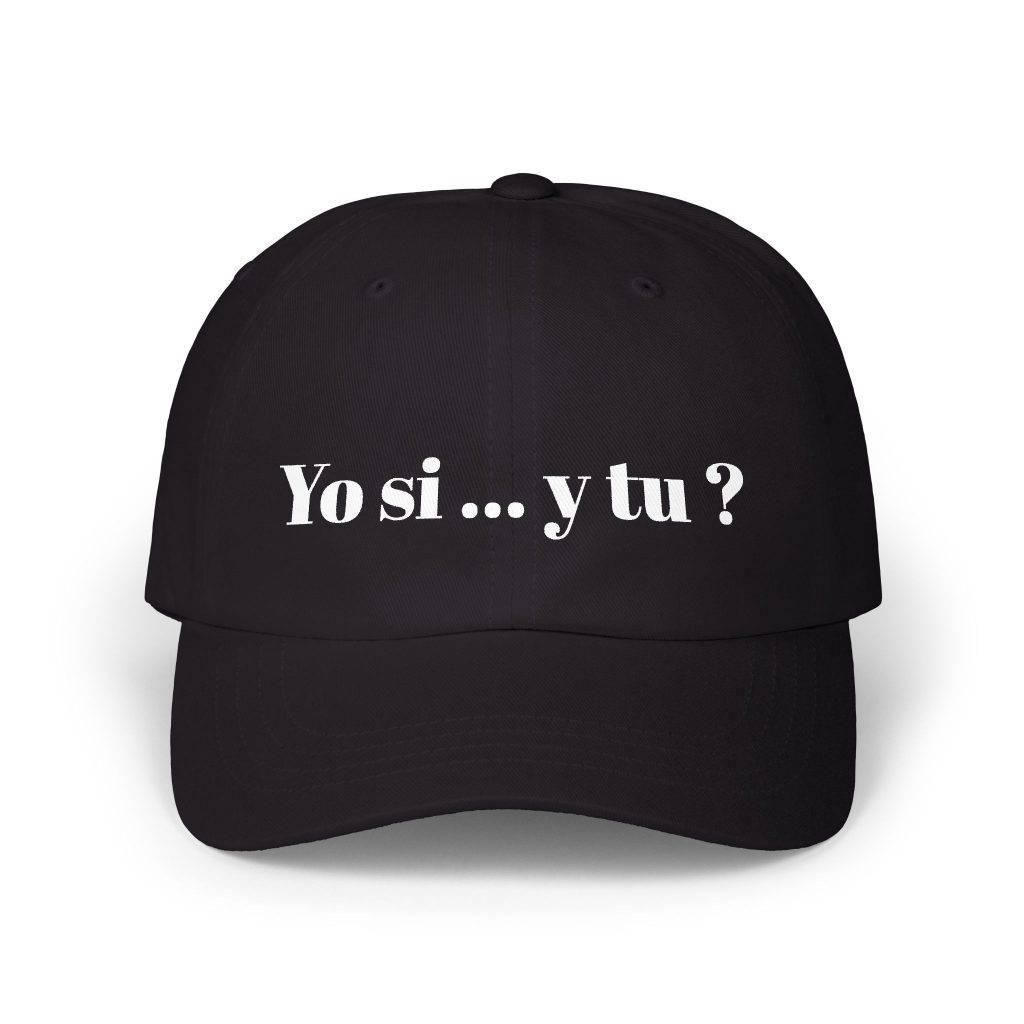 Dad Cap — "Yo sí... y tú?" Embroidered Baseball Hat